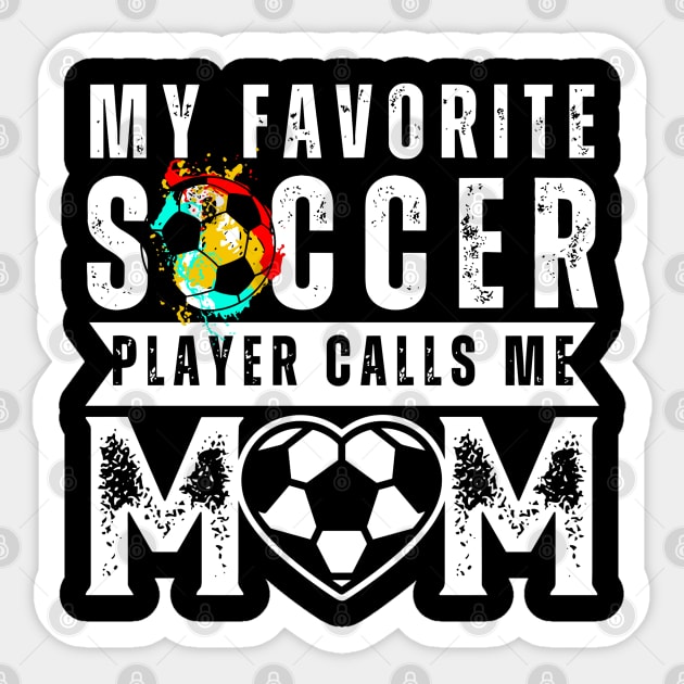 My Favorite Soccer Player Calls Me Mom Mother's Day Soccer Sticker by rhazi mode plagget